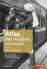 Atlas des empires coloniaux : XIX-XXe siècles - Jean-François Klein