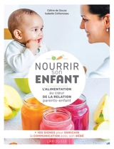 Nourrir son enfant : l'alimentation au coeur de la relation parents-enfant : + 100 signes pour enrichir la communication avec son bébé - Céline de Sousa