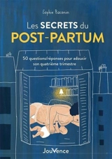 Les secrets du post-partum : 50 questions-réponses pour adoucir son quatrième trimestre - Sophie Baconin