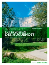 Sur le chemin des huguenots : Drôme, Isère, Savoie, Haute-Savoie - Philippe Lemonnier