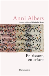 En tissant, en créant - Anni Albers