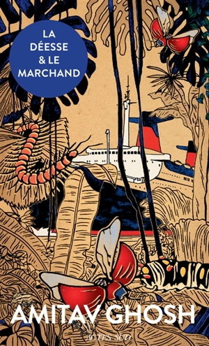 La déesse & le marchand - Amitav Ghosh