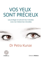 Vos yeux sont précieux : les protéger et prévenir les maladies avec les médecines naturelles - Petra Kunze