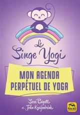 Le singe yogi : mon agenda perpétuel de yoga - Sara Bigatti