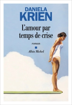 L'amour par temps de crise - Daniela Krien