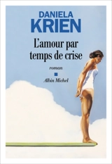 L'amour par temps de crise - Daniela Krien