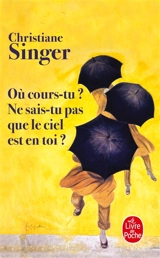 Où cours-tu ? : ne sais-tu pas que le ciel est en toi ? - Christiane Singer