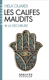 Les califes maudits. Vol. 1. La déchirure - Hela Ouardi