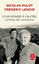 D'un monde à l'autre : le temps des consciences - Nicolas Hulot