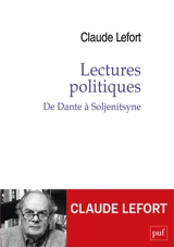 Lectures politiques : de Dante à Soljenitsyne - Claude Lefort