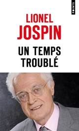 Un temps troublé - Lionel Jospin