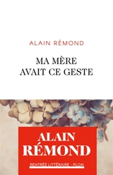 Ma mère avait ce geste - Alain Rémond
