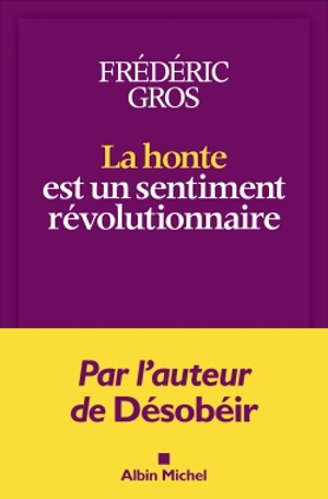 La honte est un sentiment révolutionnaire - Frédéric Gros