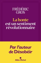 La honte est un sentiment révolutionnaire - Frédéric Gros