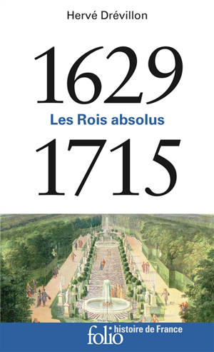Les rois absolus : 1629-1715 - Hervé Drévillon