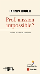 Prof, mission impossible ? - Iannis Roder