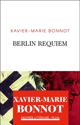Berlin requiem - Xavier-Marie Bonnot