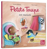Petite Taupe est malade - Orianne Lallemand