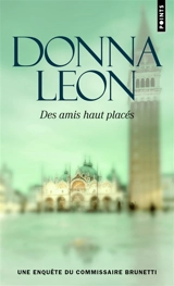 Une enquête du commissaire Brunetti. Des amis haut placés - Donna Leon