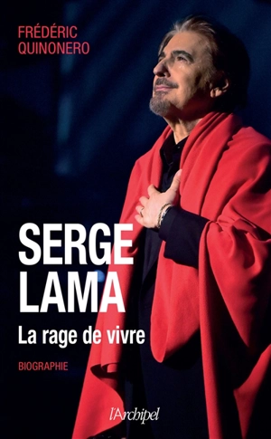 Serge Lama : la rage de vivre : biographie - Frédéric Quinonero