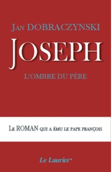 Joseph, l'ombre du père - Jan Dobraczynski