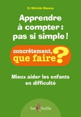 Apprendre à compter : pas si simple ! : mieux aider les enfants en difficulté - Michèle Mazeau