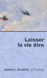 Laisser la vie être - Ramesh Sadashiv Balsekar