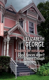 Troubles de voisinage. Good fences aren't always enough - Elizabeth George