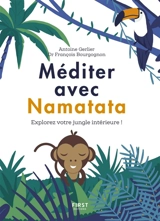 Méditer avec Namatata : explorez votre jungle intérieure ! - Antoine Gerlier