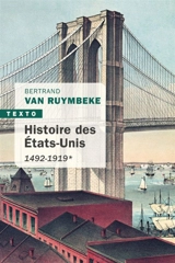 Histoire des Etats-Unis. Vol. 1. 1492-1919 - Bertrand Van Ruymbeke
