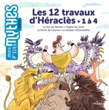 Les 12 travaux d'Héraclès. 1 à 4 : le lion de Némée, l'hydre de Lerne, la biche de Cérynie, le sanglier d'Erymanthe - Bénédicte Solle-Bazaille