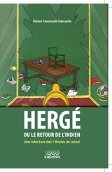 Hergé ou Le retour de l'Indien : une relecture des 7 boules de cristal - Pierre Fresnault-Deruelle
