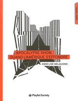 Apocalypse show, quand l'Amérique s'effondre - Anne-Lise Melquiond
