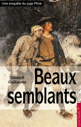 Une enquête du juge Pline. Beaux semblants - Gildard Guillaume
