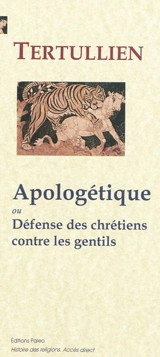 Apologétique ou Défense des chrétiens contre les gentils - Tertullien