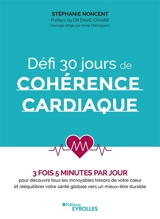 Défi 30 jours de cohérence cardiaque : 3 fois 5 minutes par jour : pour découvrir tous les incroyables trésors de votre coeur et rééquilibrer votre santé globale vers un mieux-être durable - Stéphanie Noncent