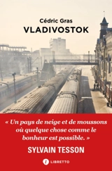 Vladivostok : neiges et moussons : récit de voyage - Cédric Gras