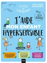 J'aide mon enfant hypersensible - Ludovic Delannoy