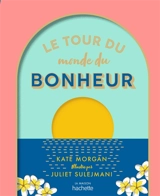 Le tour du monde du bonheur - Kate Morgan