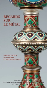 Regards sur le métal : mise en valeur des savoirs et des savoir-faire - Association des conservateurs des antiquités et objets d'art de France. Colloque (2021 ; Saint-Pair-sur-Mer / Granville, Manche)