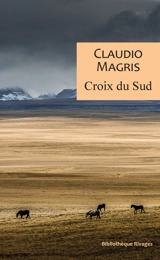 Croix du sud : trois vies improbables et vraies - Claudio Magris