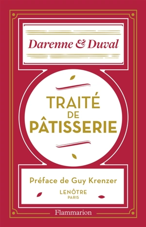 Traité de pâtisserie moderne : guide du pâtissier-traiteur : renfermant les procédés les plus récents pour le travail de la pâtisserie fine et ordinaire, des petits fours, desserts, glaces, cuisine pour la ville et conserves - Emile Darenne