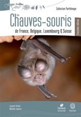 Les chauves-souris de France, Belgique, Luxembourg & Suisse - Laurent Arthur