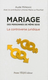Mariage des personnes de même sexe : la controverse juridique - Aude Mirkovic