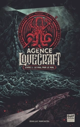Agence Lovecraft. Vol. 1. Le mal par le mal - Jean-Luc Marcastel