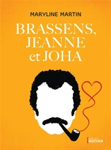 Brassens, Jeanne et Joha - Maryline Martin