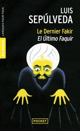 Le dernier fakir. El ultimo faquir - Luis Sepulveda