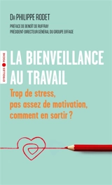 La bienveillance au travail : trop de stress, pas assez de motivation, comment en sortir ? - Philippe Rodet