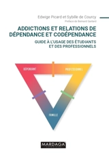 Addictions et relations de dépendance et codépendance : guide à l'usage des étudiants et des professionnels - Edwige Picard