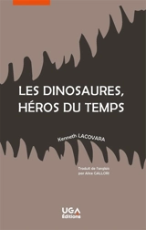 Les dinosaures, héros du temps - Kenneth Lacovara